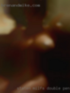 Staten milfs double penetration discrete from San Bernardino.